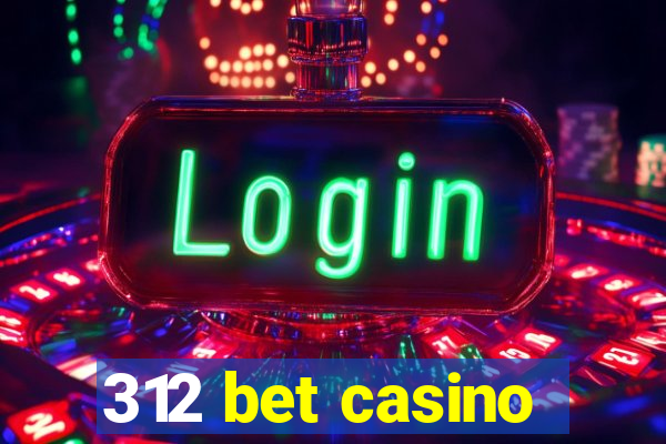 312 bet casino